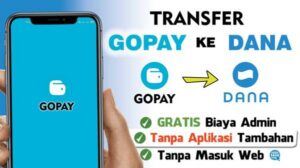 Cara Transfer GoPay ke DANA dengan Mudah dan Cepat