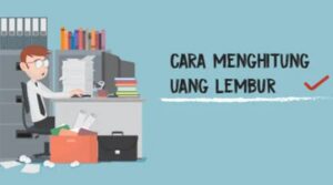 Cara Menghitung Upah Lembur 2026 Berdasarkan UU Ketenagakerjaan