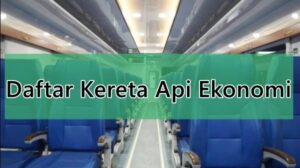 Daftar Kereta Api Ekonomi Terlengkap 2026, Rute dan Tarif Terbaru