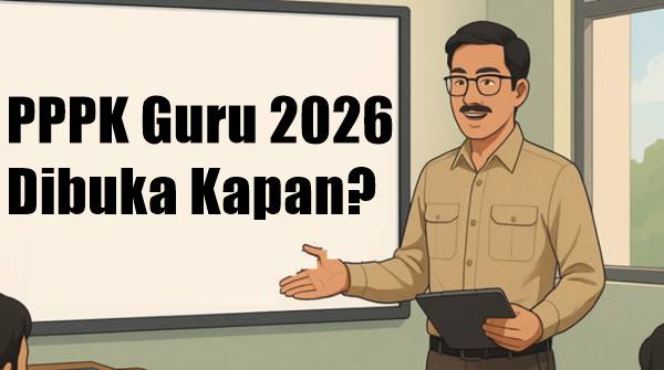 PPPK Guru 2026 Dibuka Kapan Cek Perkiraan Jadwal Pendaftaran