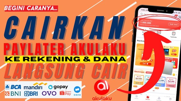 Cara Mencairkan PayLater Akulaku ke Rekening Bank, Awas Ada Resikonya!