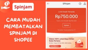 Cara Membatalkan Ajuan SPinjam Shopee Sebelum Dana Cair, Begini Langkah Resminya