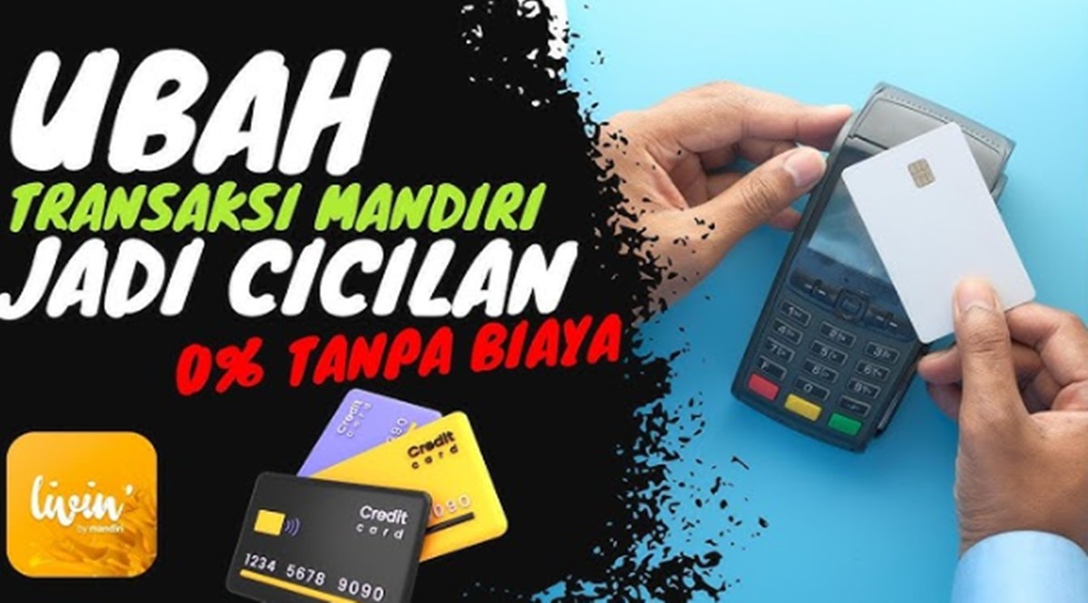 Cara Ubah Transaksi Kartu Kredit Mandiri Jadi Cicilan 0% di Livin’ by Mandiri