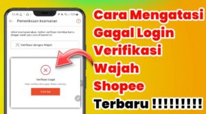 Kenapa Verifikasi Wajah ShopeePay Selalu Gagal? Simak Penyebab dan Solusinya