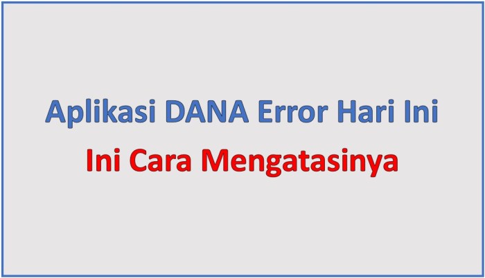 Aplikasi DANA Error Hari Ini, Ini Cara Mengatasinya - TumoutouNews.com Aplikasi DANA Error Hari Ini, Ini Cara Mengatasinya - TumoutouNews.com