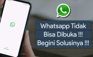 Cara Mengatasi Whatsapp Tidak Bisa Dibuka Di Android