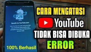 Cara Mengatasi Youtube Tidak Bisa Dibuka Secara Efektif