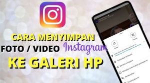 Cara Menyimpan Video Instagram Ke Galeri Hp dengan Mudah