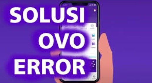 Ovo Error Saat Pembayaran Di Merchant? 8 Cara Mengatasi Terbaru