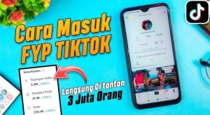 Tutorial Agar Video Tiktok Masuk Fyp dengan Mudah