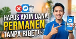 Cara Hapus Akun DANA Permanen 2026 Tanpa Ribet Dan Cepat Berhasil