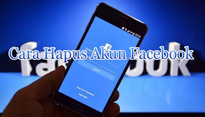 Cara Menghapus Akun Facebook Permanen Lewat HP dan PC