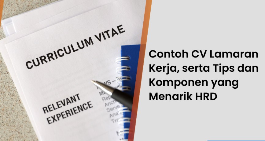 Cara Membuat CV Lamaran Kerja yang Menarik dan Lolos HRD