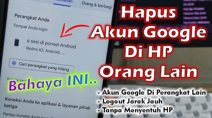 Cara Menghapus Akun Google dari HP yang Sudah Tidak Terpakai Agar Privasi Tetap Terjaga
