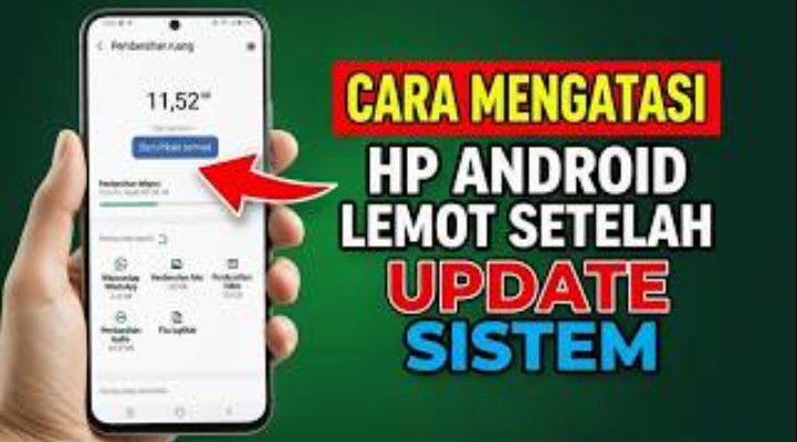 HP Android Lemot Setelah Update Software, Ini Cara Efektif Mengatasinya Tanpa Reset Pabrik