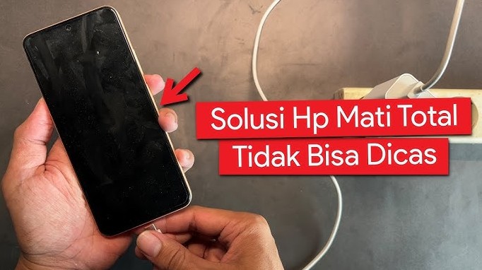 Pengenalan Masalah HP Android Mati Total
