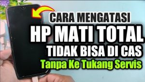 Mengatasi HP Android Mati Total yang Tidak Bisa Dicas, Langkah Awal Sebelum ke Tukang Servis