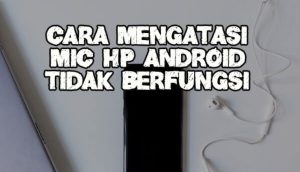 Mikrofon HP Tidak Terdengar Jelas Saat Telepon? Ini Solusi Praktis Tanpa Perlu Bongkar HP