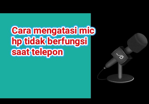 Pengenalan Masalah Mikrofon HP: Mikrofon HP Tidak Terdengar Jelas Saat Telepon? Ini Solusi Praktis Tanpa Perlu Bongkar HP